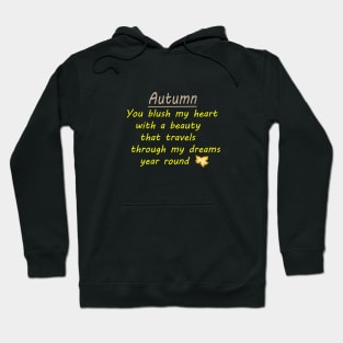 AUTUMN -You Blush my heart with a beauty that travels through my dreams year round. Hoodie